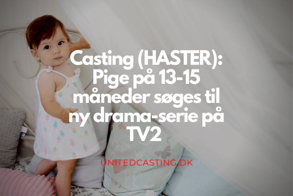 (Casting afsluttet): Pige på 13-15 måneder søges til ny drama-serie på TV2